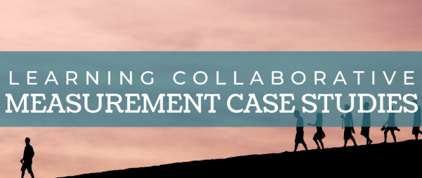 Learning Collaborative Measurement Case Studies