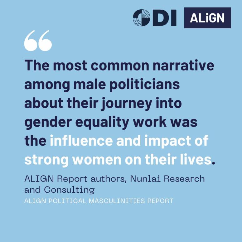 "The most common narrative among male politicians about their journey into gender equality work was the influence and impact of strong women on their lives."